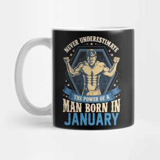 Never Underestimate Power Man Born in January Mug